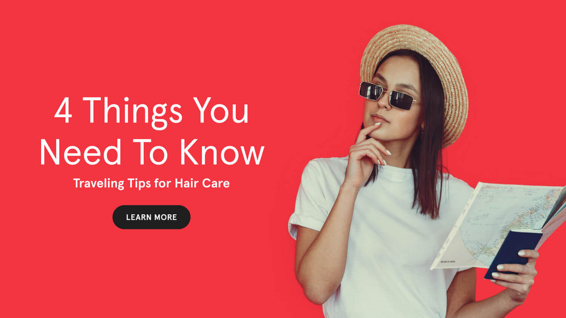 4 Things You Need To Know: Traveling Tips For Hair Care