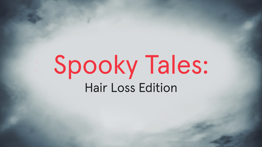 Spooky Tales: Hair Loss Edition
